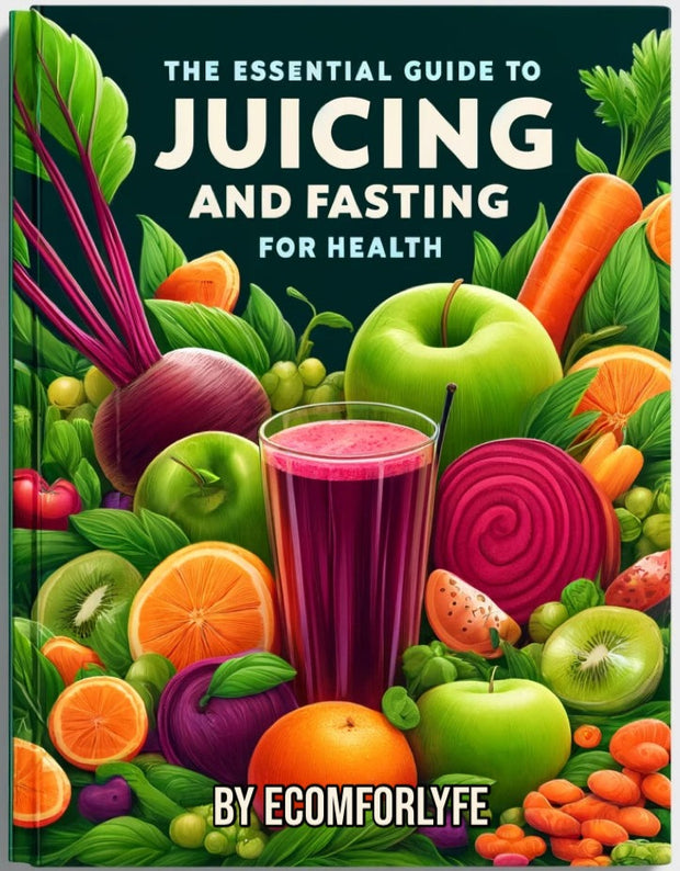 The Essential Guide to Juicing and Fasting for Health
